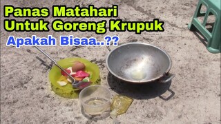 Goreng Krupuk Dengan Panas Matahari Apakah Bisa??