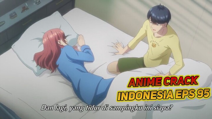 Siapa Cewe Cantik Yang Ada Dikasur Ku Ini? | Anime Crack Indonesia Episode 95