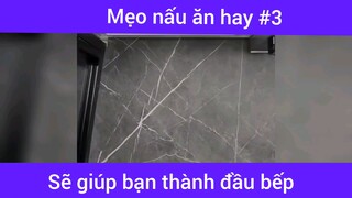 Mẹo nấu ăn hay p3