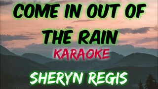 COME IN OUT OF THE RAIN - SHERYN REGIS (KARAOKE VERSION)