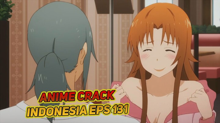 Disuruh buka baju sama tante-tante gak dikenal  | Anime Crack Indonesia Episode 131