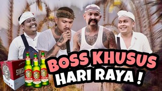 BOSS KHUSUS HARI RAYA