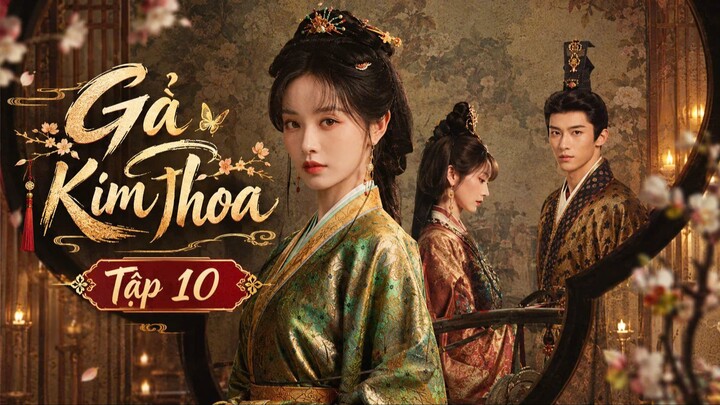 Gả Kim Thoa Tập 10 - Thuyết Minh