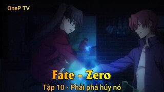Fate - Zero Tập 10 - Phải phá hủy nó