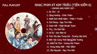 [FULL PLAYLIST] Nhạc Phim Tiên Kiếm 6 - Kỳ Kim Triêu | 祈今朝 Sword And Fairy OST