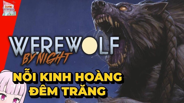 WEREWOLF BY NIGHT LÀ AI? | NGUỒN GỐC VÀ SỨC MẠNH | TẠP HÓA COMIC