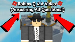 Roblox Q & A Video! (Answering All Questions!)