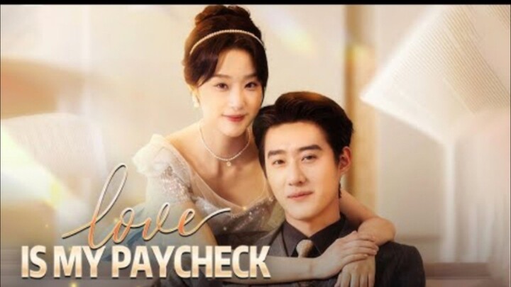 LOVE IS MY PAYCHECK- Eng sub.