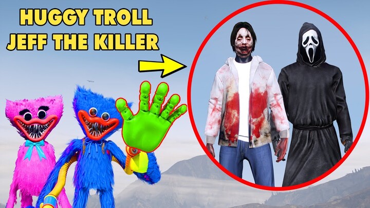 GTA 5 HUGGY Lấy Bàn Tay Thứ 3 Đi Troll JEFF THE KILLER Và GHOST FACE 2 Tên Sát Nhân Cùng Với KISSY