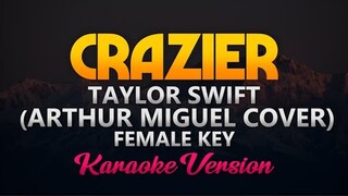 Crazier - Arthur Miguel Cover (FEMALE KEY) Karaoke/Instrumental