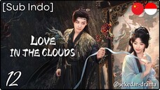 [Sub Indo] Love in the Clouds – Eps. 12 (2025)