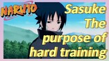 Sasuke The purpose of hard training