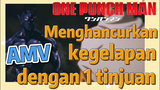 [One Punch Man] AMV | Menghancurkan kegelapan dengan 1 tinjuan