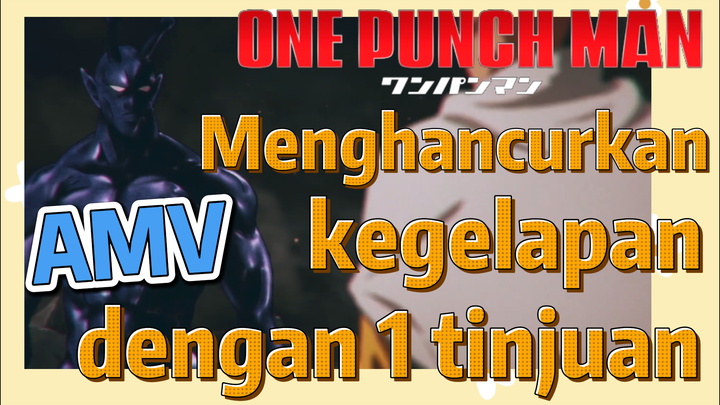 [One Punch Man] AMV | Menghancurkan kegelapan dengan 1 tinjuan