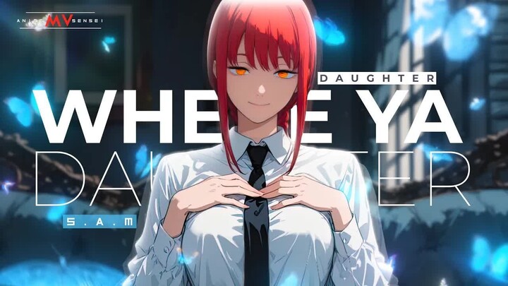 Where Ya Daughter At？ -「AMV」- Anime MV ｜｜ MEP