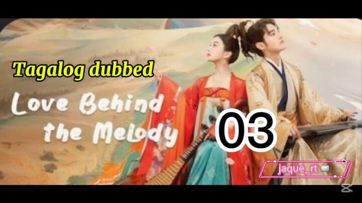 Title: LOVE BEHIND THE MELODY | Cdrama | Tagalog dubbed | Episode 03