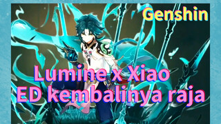 Lumine x Xiao ED kembalinya raja