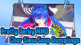 Char Siew! Soup Dumplings!! | Pretty Derby MMD