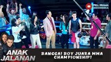 BANGGA! BOY JUARA MMA CHAMPIONSHIP! - ANAK JALANAN