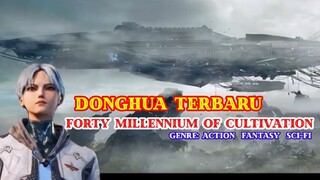 Forty Millennium of Cultivation - Rekomendasi Donghua