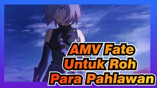 AMV Fate
Untuk Roh Para Pahlawan