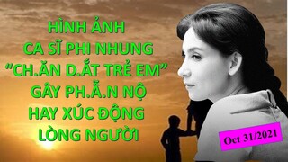 Hình ảnh ca sĩ PHI NHUNG "ch.ăn d.ắt trẻ em" gây ph.ẫ.n nộ hay xúc động lòng người