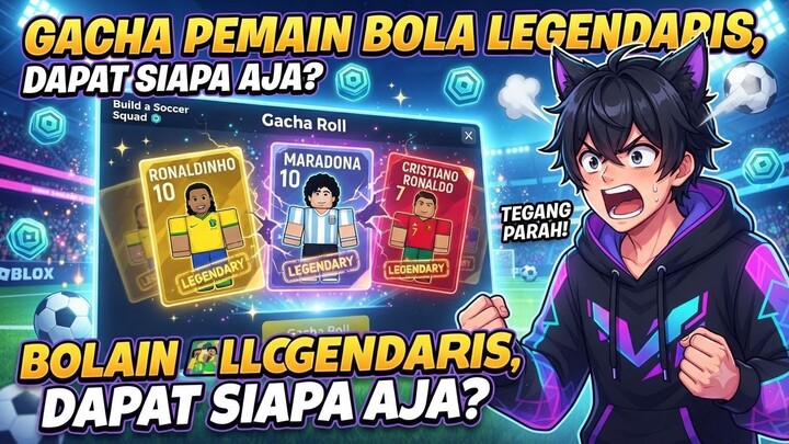 Gacha Pemain Bola Legendaris_ Dapat Siapa Aja_