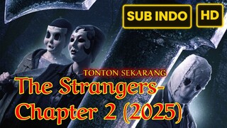 The Strangers- Chapter 2 (2025) SUB INDO [NEW]