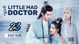 🇨🇳 Little Mad Doctor (2023) | Episode 23 | Eng Sub (Qing Shi Xiao Kuang Yi 第23集 )