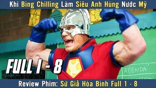 [Review Phim] Khi Bing Chilling Làm Siêu Anh Hùng Nước Mỹ | Sứ Giả Hòa Bình Full 1 - 8