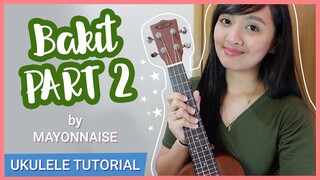 Bakit PART 2 by Mayonnaise UKULELE TUTORIAL