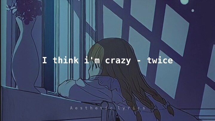 [Sub Indo] Twice - I think i'm crazy