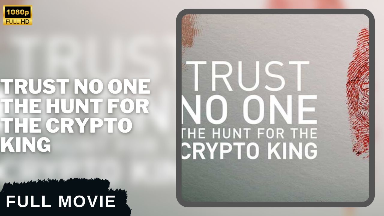 Trust No One The Hunt for the Crypto King (2022) - BiliBili