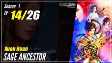 【Xuan Huang】 Season 1 EP 14 - Sage Ancestor | Donghua - 1080P