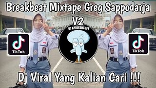 BREAKBEAT MIXTAPE GREG SAPPODARJA V2 VIRAL TIK TOK TERBARU 2023 YANG KALIAN CARI !