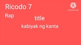 kabiyak ng kanta (rap) Ricodo 7