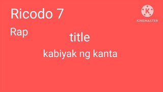 kabiyak ng kanta (rap) Ricodo 7