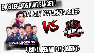 EVOS LEGENDS VS REDEMTION❗❗ NAH GINI BENER KAYAKNYA SUSUNAN PEMAIN DAN POSISINYA