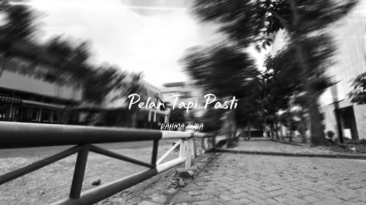 Pelan Tapi Pasti - Rahma Aura