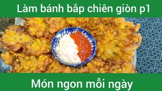 Làm bánh bắp chiên giòn p1