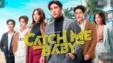 Catch Me Baby【】episode 9 (2022 bl)