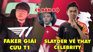 TIN GIẢI 427: FAKER LÊN TIẾNG BẢO VỆ CÁC TUYỂN THỦ T1 | FAN SE MONG CHỜ SLAYDER | LS CHỈ TRÍCH C9