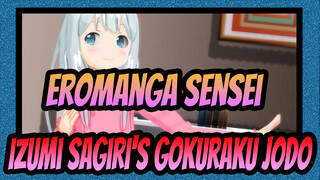 Eromanga Sensei 
Izumi Sagiri's Gokuraku Jodo