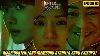KISAH DOKTER YANG MEMBURU AYAHNYA SANG PSIKOPET - ALUR CERITA HUNTER WITH SCALPER EPISODE 03