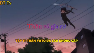 Thần Vô Gia Cư_Tập 11-Thần Yato đã lâu không gặp