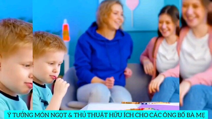 ý tưởng món ngọt thủ thuật hữu ích cho các bố mẹ