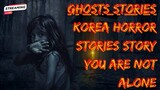 Korea Horror Stories Story You are not alone#ZolaBartholomew