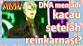 [Reincarnated Assassin]AMV | DNA menjadi kacau setelah reinkarnasi?