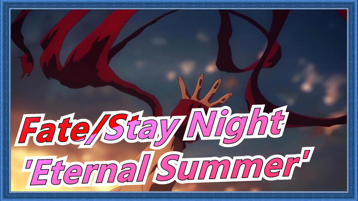 [Fate: Heaven's Feel] 'Eternal Summer'|Trong thân xác người phàm sát cánh với thần linh