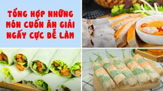 Tổng Hợp Những Món Cuốn Ăn Giải Ngấy Cực Dễ Làm